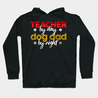 Teacher By Day Dog Dad By Night Hoodie